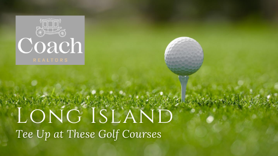 Golf Courses - Long Island - Coach Realtors